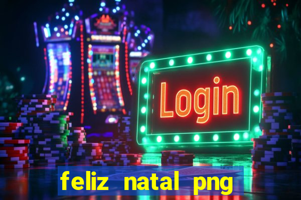 feliz natal png para imprimir